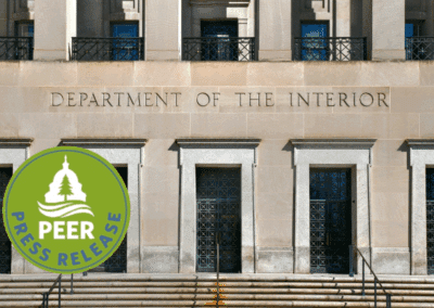 PEER Warns Interior’s Illegal Use of “Acting” Officials Puts Department Decisions in Legal Jeopardy